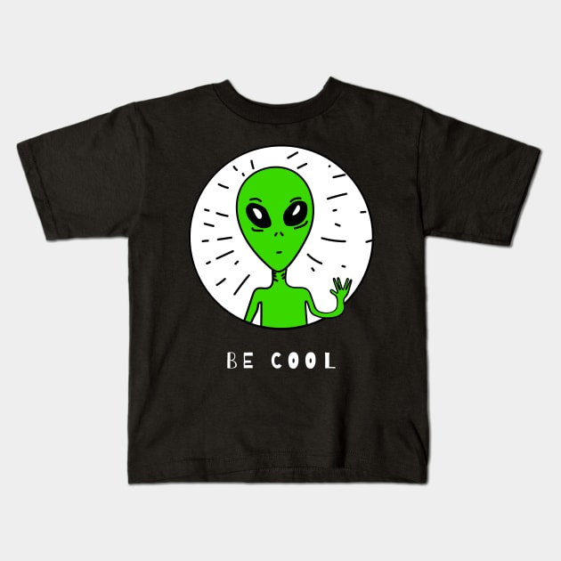Alien,Be Cool Kids T-Shirt by Sabahmd
